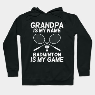 Grandpa Is My Name Badminton Is My Game Hoodie
